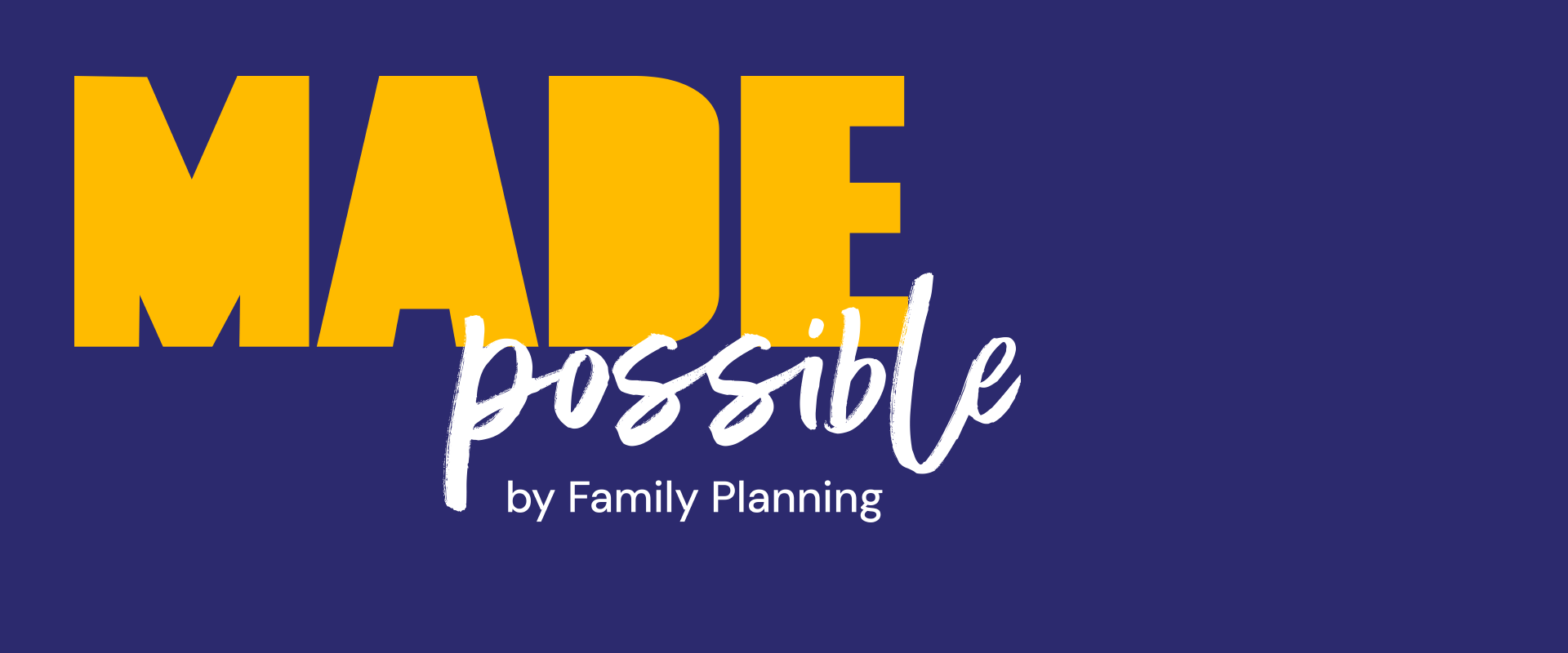 Made Possible by Family Planning